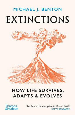 Extinctions: How Life Survives, Adapts and Evolves EXTINCTIONS [ Michael J. Benton ]