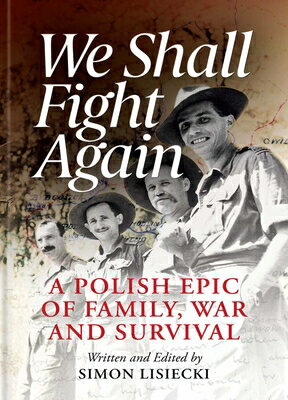 We Shall Fight Again: A Polish Epic of Family, War and Survival WE SHALL FIGHT AGAIN 