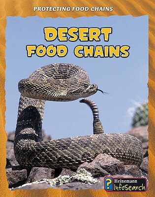 Desert Food Chains DESERT FOOD CHAINS （Protecting Food Chains） [ Buffy Silverman ]