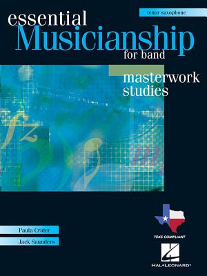 Essential Musicianship for Band: Bb Tenor Saxophone: Masterwork Studies  ESSENTIAL MUSICIANSHIP FOR BAN 