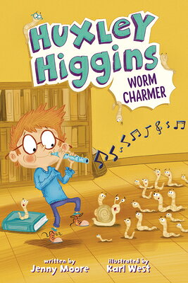 Huxley Higgins, Worm Charmer HUXLEY HIGGINS WORM CHARMER （Huxley Higgins） [ Jenny Moore ]