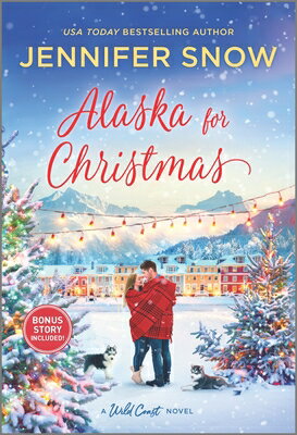 Alaska for Christmas: A Holiday Romance Novel ALASKA FOR XMAS ORIGINAL/E （Wild Coast Novel） [ Jennifer Snow ]