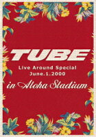 TUBE LIVE AROUND SPECIAL June.1.2000 in ALOHA STADIUM