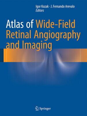 Atlas of Wide-Field Retinal Angiography and Imaging ATLAS OF WIDE-FIELD RETINAL AN [ Igor Kozak ]