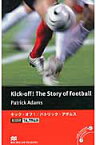 洋書＞Kick-off！　the　story　of　football （Macmillan　readers） [ パトリック・アダムズ ]
