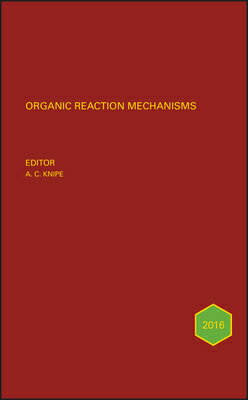 Organic Reaction Mechanisms 2016: An Annual Survey Covering the Literature Dated January to December ORGANIC REACTION MECHANISMS 20 （Organic Reaction Mechanisms） [ A. C. Knipe ]