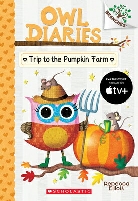 Trip to the Pumpkin Farm: A Branches Book (Owl Diaries #11): Volume 11 TRIP TO THE PUMPKIN FARM ..
