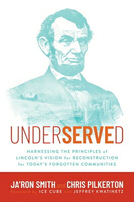 Underserved: Harnessing the Principles of Lincoln's Vision for Reconstruction for Today's Forgotten