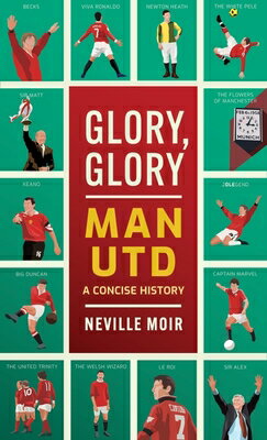 Glory, Glory Man Utd: A Celebratory History GLORY GLORY MAN UTD 