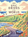 Lonely Planet Epic Drives of the World LONELY PLANET EPIC DRIVES OF T （Epic） [ Lonely Planet ]