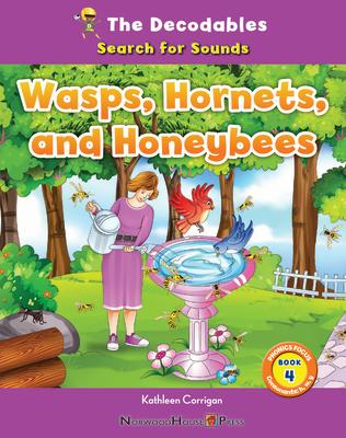 Wasps, Hornets, and Honey Bees WASPS HORNETS & HONEY BEES （The Decodables: Search for Sounds） 