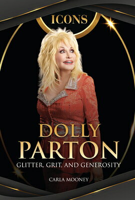 Dolly Parton: Glitter, Grit, and Generosity ICONS DOLLY PARTON （Icons） 