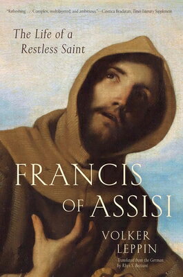 Francis of Assisi: The Life of a Restless Saint FRANCIS OF ASSISI [ Volker Leppin ]