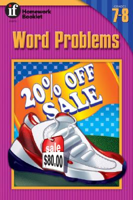 Word Problems Homework Booklet, Grades 7 - 8 WORD PROBLEMS HOMEWORK BOOKLET （Homework Booklets） [ Instructional Fair ]