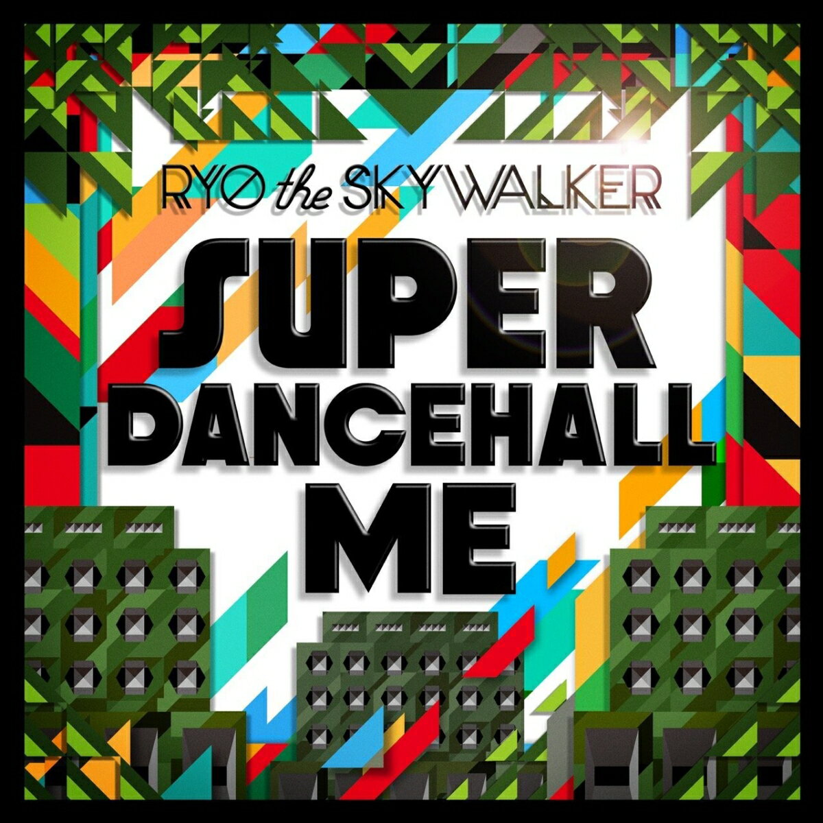 SUPER DANCEHALL ME [ RYO the SKYWALKER ]