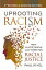 Uprooting Racism: How White People Can Work for Racial Justice UPROOTING RACISM 4/E [ Paul Kivel ]