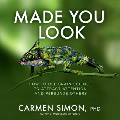 Made You Look: How to Use Brain Science to Attract Attention and Persuade Others MADE YOU LOOK HT USE BRAIN SCI [ Carmen Simon ]
