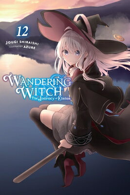 Wandering Witch: The Journey of Elaina, Vol. 12 (Light Novel) WANDERING WITCH THE JOURNEY OF （Wandering Witch: The Journey of Elaina） Jougi Shiraishi