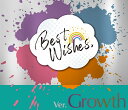 『Best Wishes,』 ver.Growth Growth