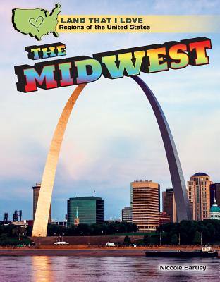 The Midwest MIDWEST （Land That I Love: Regions of the United States） 
