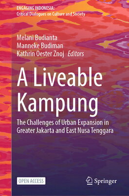 A Liveable Kampung: The Challenges of Urban Expansion in Greater Jakarta and East Nusa Tenggara LIVEABLE KAMPUNG （Engaging Indonesia） [ Melani Budianta ]