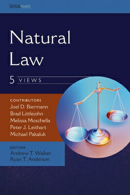 Natural Law: Five Views NATURAL LAW 5 VIEWS （Criticalpoints） [ Joel D. Biermann ]