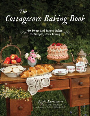 The Cottagecore Baking Book: 60 Sweet and Savory Bakes for Simple, Cozy Living COTTAGECORE BAKING BK [ Kayla Lobermeier ] 1