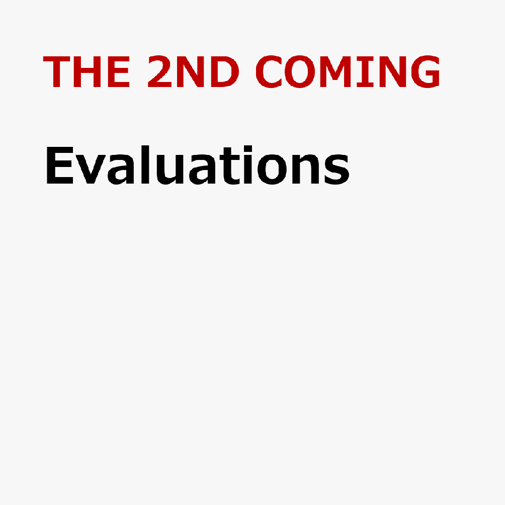 Evaluations [ THE 2ND COMING ]