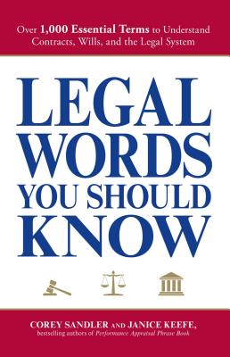 Legal Words You Should Know: Over 1,000 Essential Terms to Understand Contracts, Wills, and the Lega