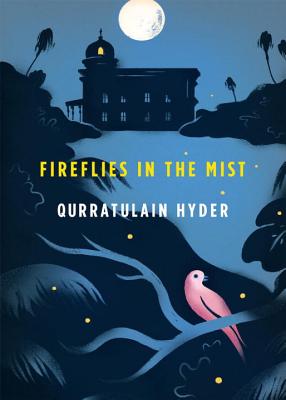 Fireflies in the Mist FIREFLIES IN THE MIST [ Qurratulain Hyder ]