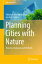 Planning Cities with Nature: Theories, Strategies and Methods PLANNING CITIES W/NATURE 2019/ Cities and Nature [ Fabiano Lemes de Oliveira ]