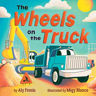 The Wheels on the Truck (a Nursery Rhyme Sing-Along Board Book for Toddlers) WHEELS ON THE TRUCK (A NURSERY （Sing Along Nursery Rhymes） [ Aly Fronis ]