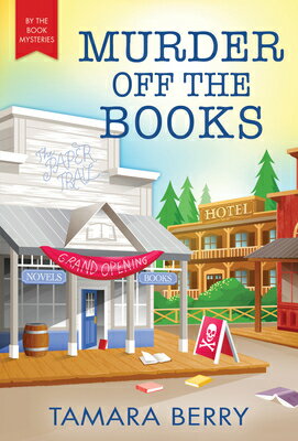 Murder Off the Books MURDER OFF THE BKS （By the Book Mysteries） [ Tamara Berry ]