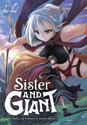 Sister and Giant: A Young Lady Is Reborn in Another World, Vol. 1: Volume 1 SISTER & GIANT A YOUNG LADY IS （Sister and Giant: A Young Lady Is Reborn in Another World） [ Be-Con ]