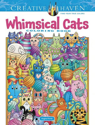 Creative Haven Whimsical Cats Coloring Book CREATIVE HAVEN WHIMSICAL CATS （Adult Coloring Books: Pets） [ Angela Porter ]
