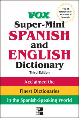 This new edition of the "Vox Super-Mini Spanish and English Dictionary" includes 32 additional pages and has been revised and updated. This handy A-to-Z reference contains all the essential Spanish words required for quick communication and comprehension.