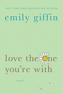 Love the One You're with LOVE THE 1 YOURE W/ [ Emily Giffin ]