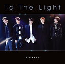 To The Light (初回限定盤A CD＋DVD) [ FTISLAND ]