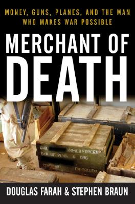 Merchant of Death: Money, Guns, Planes, and the Man Who Makes War Possible MERCHANT OF DEATH [ Douglas Farah ]