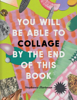 You Will Be Able to Collage by the End of This Book [ Stephanie Hartman ]