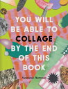 You Will Be Able to Collage by the End of This Book [ Stephanie Hartman ]