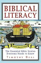 Biblical Literacy: The Essential Bible Stories Everyone Needs to Know BIBLICAL LITERACY Timothy Beal