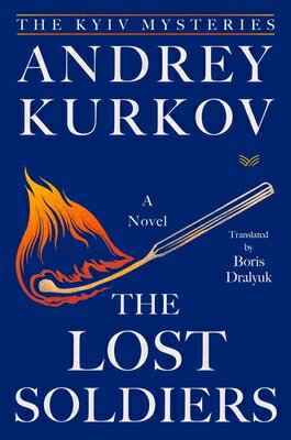 The Lost Soldiers LOST SOLDIERS （Kyiv Mysteries） 