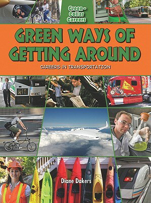 Green Ways of Getting Around: Careers in Transportation GREEN WAYS OF GETTING AROUND C （Green-Collar Careers） [ Diane Dakers ]