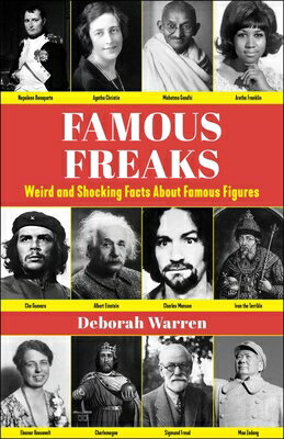 Famous Freaks: Weird and Shocking Facts about Famous Figures FAMOUS FREAKS [ Deb...