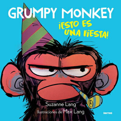 Grumpy Monkey: Esto Es Una Fiesta! / Grumpy Monkey Party Time! SPA-GRUMPY MONKEY ESTO ES UNA （Grumpy Monkey） [ Suzanne Lang ]