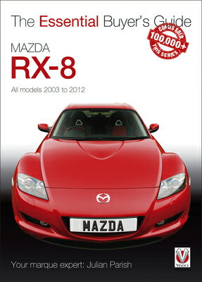 Mazda Rx-8: All Models 2003 to 2012 MAZDA RX-8 （Essential Buyer's Guide） [ Julian Parish ]