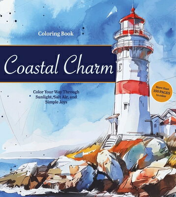 Coastal Charm Coloring Book: Color Your Way Through Sunlight, Salt Air, and Simple Joys - More Than