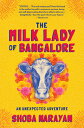 The Milk Lady of Bangalore: An Unexpected Adventure MILK LADY OF BANGALORE 