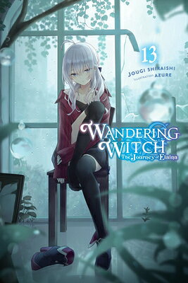 Wandering Witch: The Journey of Elaina, Vol. 13 (Light Novel): Volume 13 WANDERING WITCH THE JOURNEY OF （Wandering Witch: The Journey of Elaina） [ Jougi Shiraishi ]